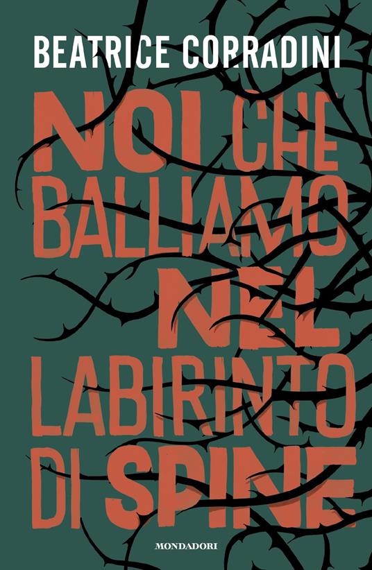 Noi che balliamo nel labirinto di spine - Beatrice Corradini - copertina