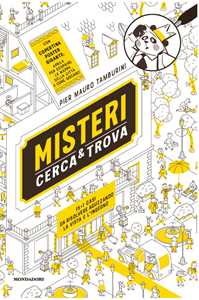 Misteri cerca e trova. Il furto dell'uovo di dinosauro e altri 15 casi da risolvere