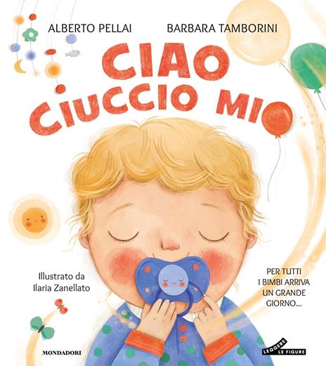Ciao ciuccio mio. Ediz. a colori - Barbara Tamborini,Alberto Pellai - copertina