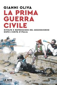 La prima guerra civile. Rivolte e repressione nel Mezzogiorno dopo l'unità d'Italia