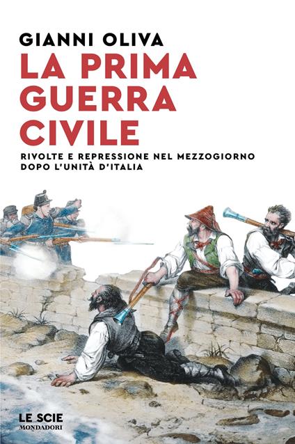 La prima guerra civile. Rivolte e repressione nel Mezzogiorno dopo l'unità d'Italia - Gianni Oliva - copertina