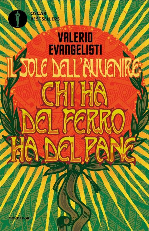 Chi ha del ferro ha del pane. Il sole dell'avvenire. Vol. 2 - Valerio Evangelisti - copertina