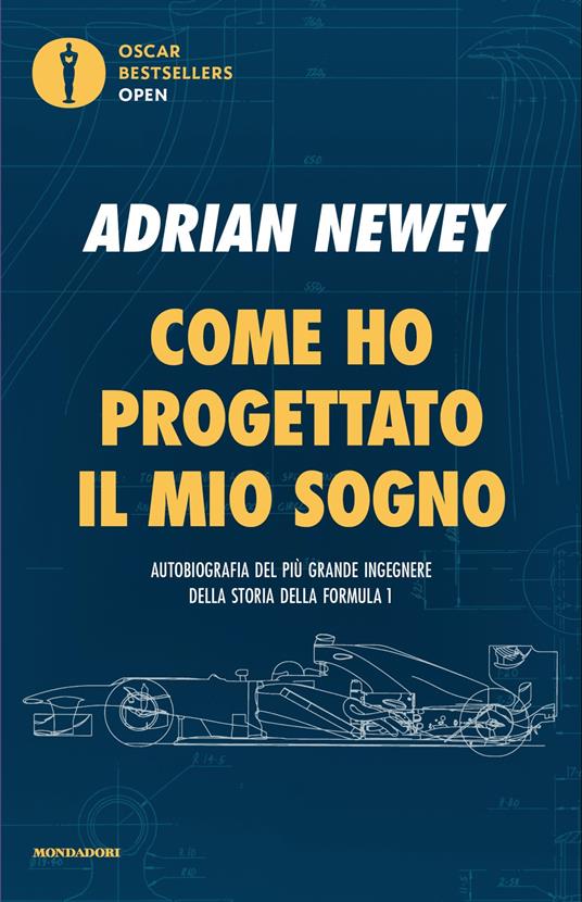 Come ho progettato il mio sogno. Il più grande ingegnere della F1 - Adrian Newey - copertina