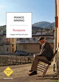 Terracarne. Viaggio nell'Italia dei paesi. Nuova ediz.
