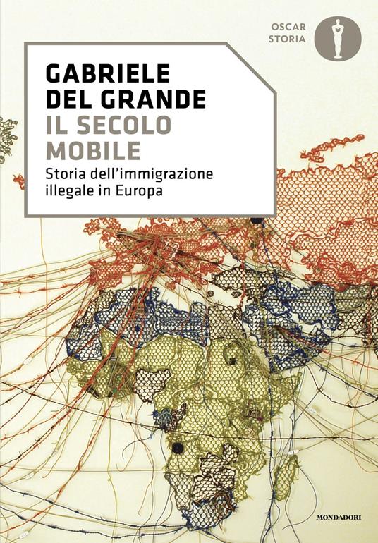Il secolo mobile. Storia dell'immigrazione illegale in Europa - Gabriele Del Grande - copertina