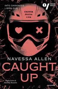 Libro Caught up. Into Darkness. Ediz. italiana. Vol. 2 Navessa Allen