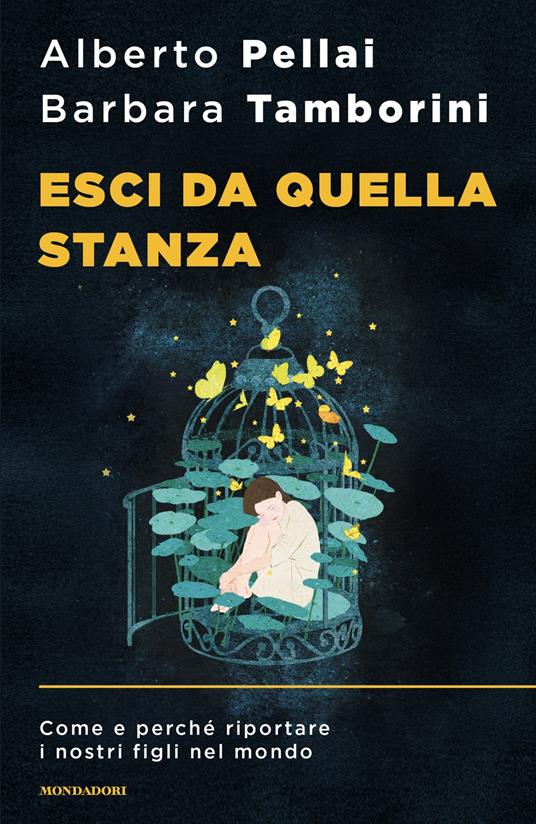 Esci da quella stanza. Come e perché riportare i nostri figli nel mondo - Alberto Pellai,Barbara Tamborini - copertina