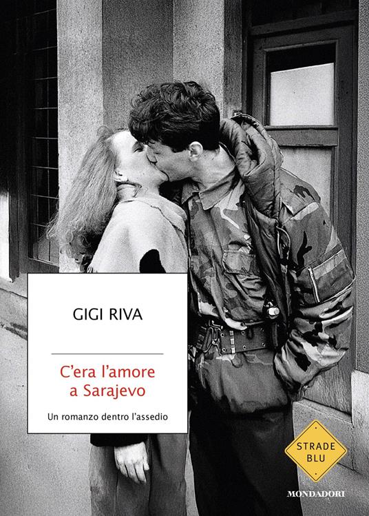 C'era l'amore a Sarajevo. Un romanzo dentro l'assedio - Gigi Riva - copertina
