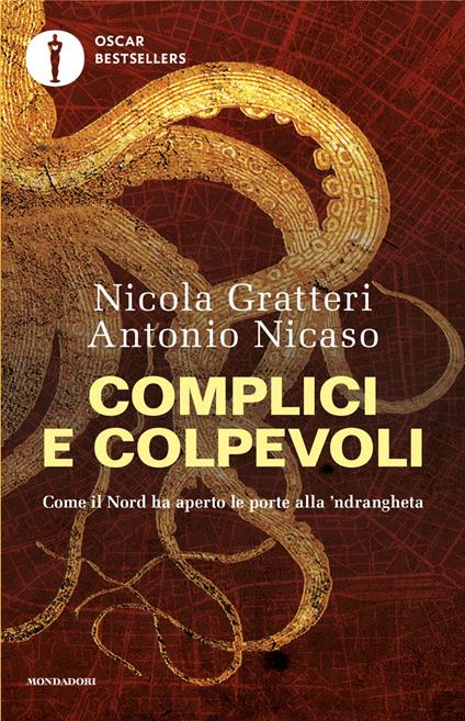 Complici e colpevoli. Come il Nord ha aperto le porte alla 'ndrangheta - Nicola Gratteri,Antonio Nicaso - copertina