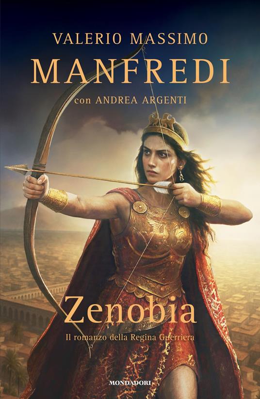 Zenobia. Il romanzo della regina guerriera - Valerio Massimo Manfredi,Andrea Argenti - copertina