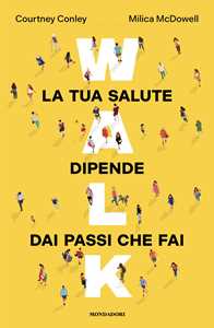 Libro Walk. La tua salute dipende dai passi che fai Courtney Conley Milica McDowell