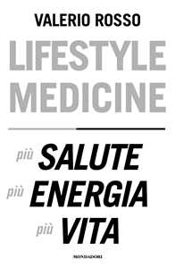 Libro Lifestyle medicine. Più salute, più energia, più vita Valerio Rosso