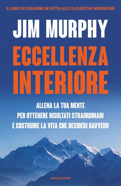 Eccellenza interiore. Allena la tua mente per ottenere risultati straordinari e costruire la vita che desideri davvero - Jim Murphy - copertina