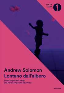 Lontano dall'albero. Storie di genitori e figli che hanno imparato ad amarsi