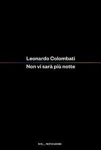 Libro Non vi sarà più notte Leonardo Colombati