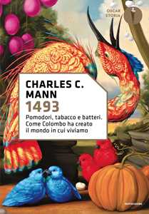Libro 1493. Pomodori, tabacco e batteri. Come Colombo ha creato il mondo in cui viviamo Charles C. Mann