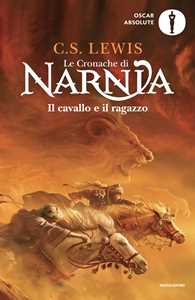 Il cavallo e il ragazzo. Le cronache di Narnia. Vol. 3