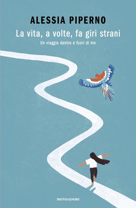 La vita, a volte, fa giri strani. Un viaggio dentro e fuori di me - Alessia Piperno - copertina