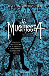 La Muorissea. Riassunto accuratissimo delle avventure di Odisseo tra luci e ombre (tante, troppe)