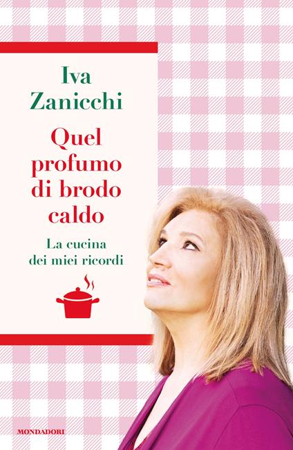 Quel profumo di brodo caldo. La cucina dei miei ricordi - Iva Zanicchi - copertina