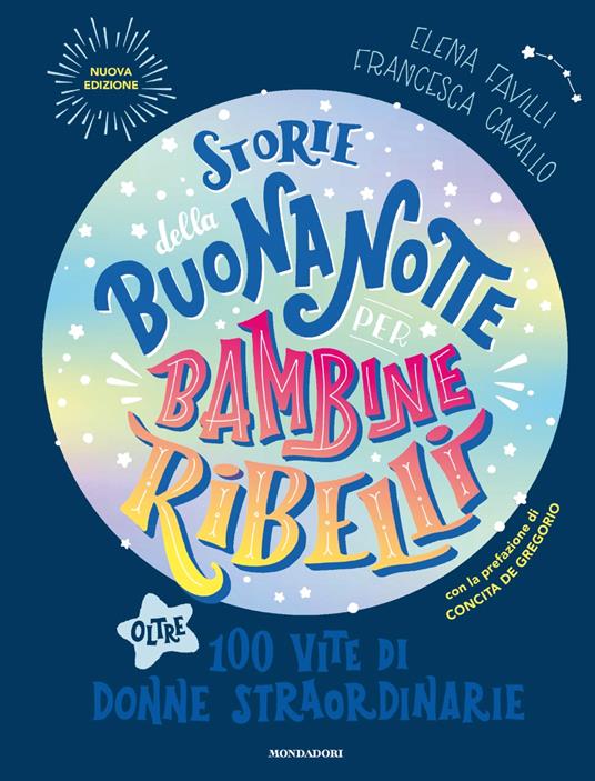 Storie della buonanotte per bambine ribelli. Oltre 100 vite di donne straordinarie. Nuova ediz. - Francesca Cavallo,Elena Favilli - copertina
