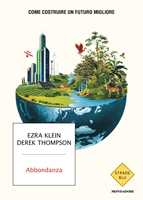 Libro Abbondanza. Come costruire un futuro migliore Derek Thompson Ezra Klein