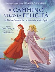 Il cammino verso la felicità. La Divina Commedia raccontata a mio figlio
