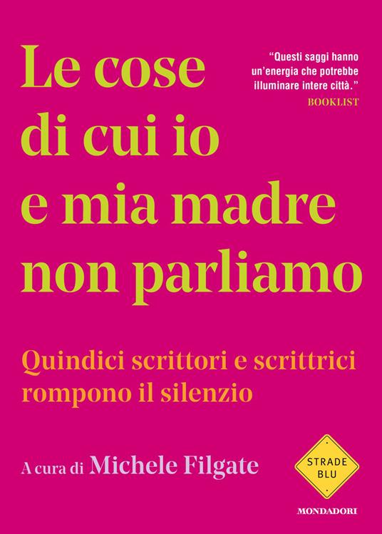 Le cose di cui io e mia madre non parliamo. Quindici scrittori e scrittrici rompono il silenzio - copertina