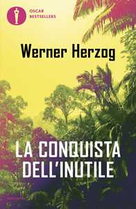 Libro La conquista dell'inutile Werner Herzog