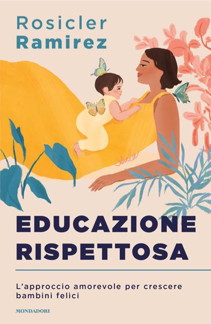 Educazione rispettosa. L'approccio amorevole per crescere bambini felici - Rosicler Ramirez - copertina