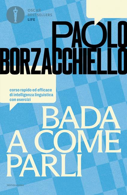 Bada a come parli. Corso rapido ed efficace di intelligenza linguistica con esercizi - Paolo Borzacchiello - copertina