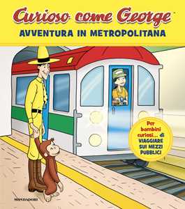 Avventura in metropolitana. Curioso come George. Ediz. a colori. Vol. 18