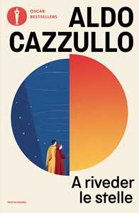 A riveder le stelle. Dante, il poeta che inventò l'Italia