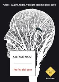 Profeti del buio. Potere, manipolazione, violenza: i segreti delle sette