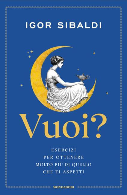 Vuoi? Esercizi per ottenere molto più di quello che ti aspetti - Igor Sibaldi - copertina