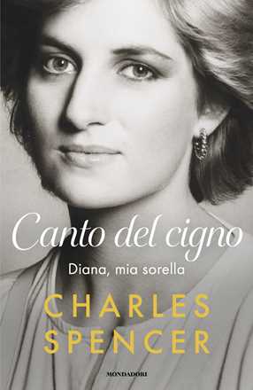 Libro Canto del cigno. Diana, mia sorella Charles Spencer