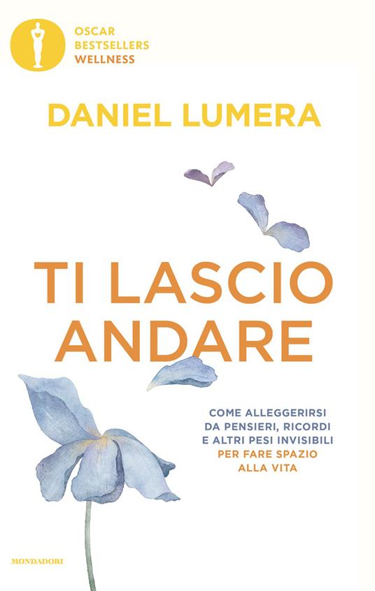 Ti lascio andare. Come alleggerirsi da pensieri, ricordi e altri pesi invisibili per fare spazio alla vita - Daniel Lumera - copertina