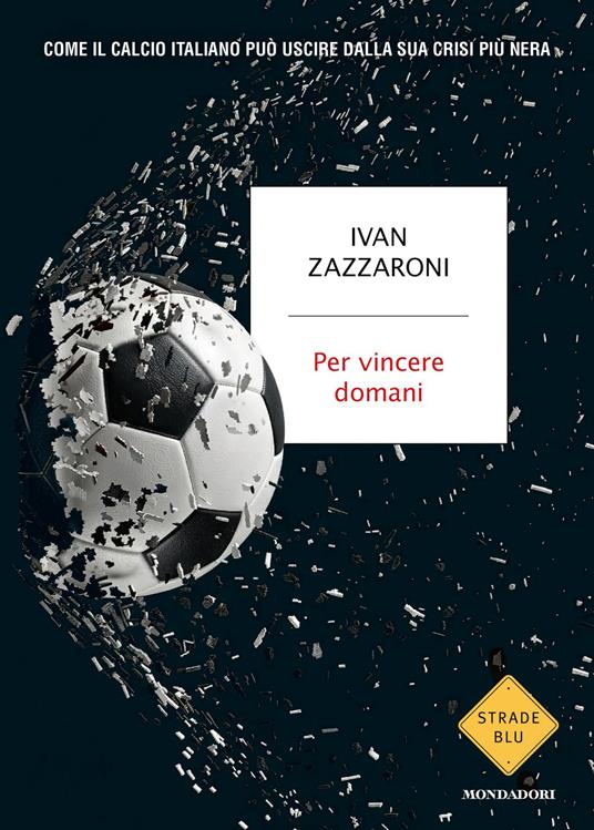 Ivan Zazzaroni - Per vincere domani 