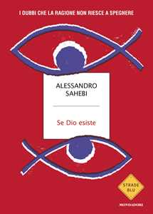 Libro Se Dio esiste. I dubbi che la ragione non riesce a spegnere Alessandro Sahebi