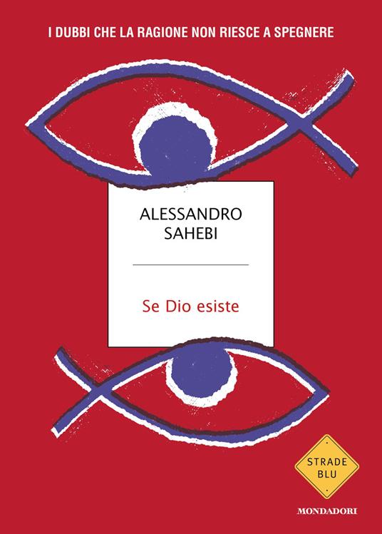 Se Dio esiste. I dubbi che la ragione non riesce a spegnere - Alessandro Sahebi - copertina