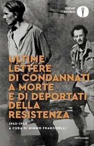 Ultime lettere di condannati a morte e di deportati della Resistenza 1943-1945