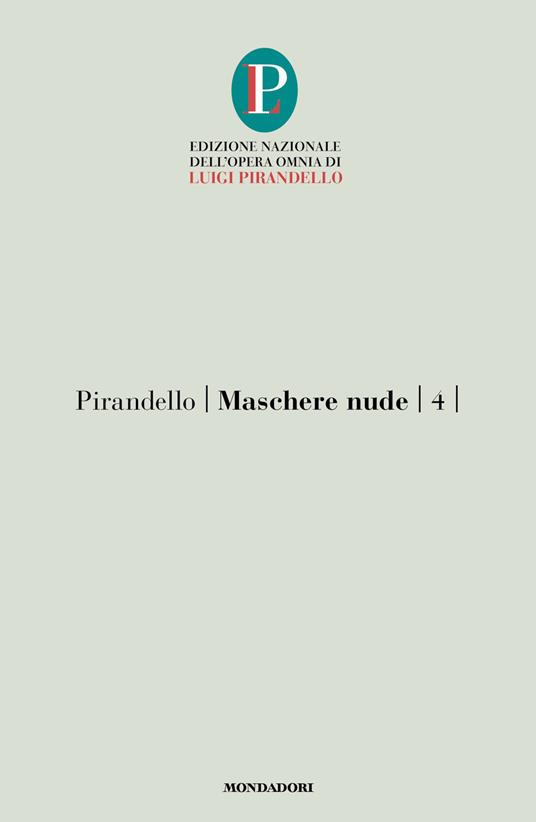 Maschere nude. Vol. 4: Come prima, meglio di prima-Vestire gli ignudi-Come tu mi vuoi - Luigi Pirandello - copertina