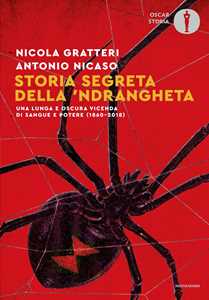 Libro Storia segreta della 'ndrangheta. Una lunga e oscura vicenda di sangue e potere (1860-2018) Nicola Gratteri Antonio Nicaso