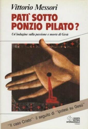 Patì sotto Ponzio Pilato. Un'indagine sulla passione e morte di Gesù - Vittorio Messori - copertina