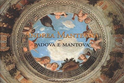 Andrea Mantegna. Padova e Mantova - Keith Christiansen - copertina