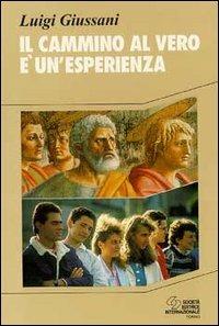 Il cammino al vero è un'esperienza - Luigi Giussani - copertina