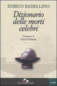 Dizionario delle morti celebri - Enrico Badellino - copertina