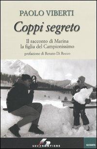 Coppi segreto. Il racconto di Marina la figlia del Campionissimo - Paolo Viberti - copertina