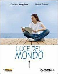 Luce del mondo. Per la Scuola media. Con DVD-ROM. Con espansione online - Elisabetta Stroppiana,Michele Fossati - copertina