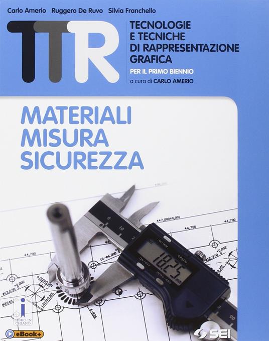  TTR. Tecnologie e tecniche di rappresentazione grafica. Disegno 1-Materiali misura sicurezza-schede di disegno 1. Per le Scuole superiori - 2